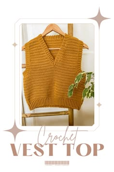 an orange sweater hanging on a wooden chair next to a potted plant and the words, crochet vest top