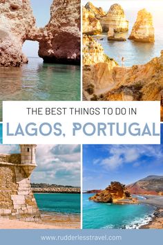 the best things to do in lagos, portugal with text overlaying images