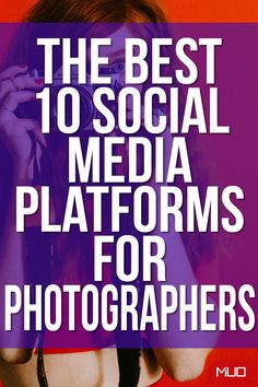 the best 10 social media platforms for photographers cover image with text overlaying it