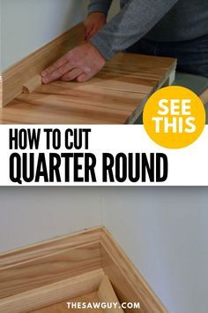 how to cut quarter round wood with the text overlay that reads, how to cut quarter round