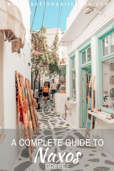 an alley way with the words a complete guide to naxos greece on it