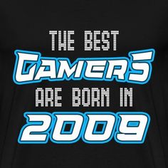 the best gamers are born in 2009