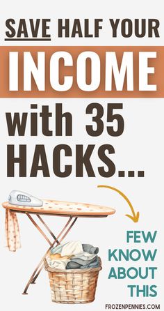 a poster with an ironing board and clothes on it that says save half your income with 35 hacks