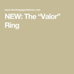 the words, new the valor ring are in white letters on a beige background with black and