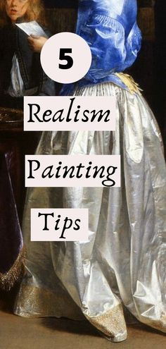 a painting with the words 5 realism painting tips in front of it's image