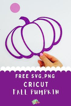 a hand holding a purple paper pumpkin with the text free svg, png cricut fall pumpkin