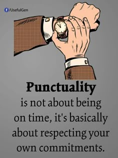 a poster with the quote punctuality is not about being on time, it's basically about respecting your own commutments