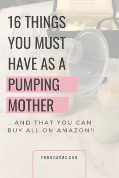 the words, 16 things you must have as a pumping mother and that you can buy all on amazon