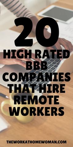 a woman typing on her laptop with the words 20 high - rated bbb companies that hire remote workers