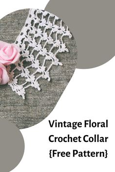 a crocheted doily with pink roses on it and the words vintage floral crochet collar free pattern