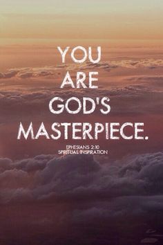 the words you are god's masterpiece written in white