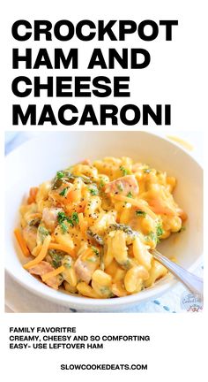 the recipe for crockpot ham and cheese macaroni is in a white bowl