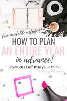 a calendar with the text how to plan an entire year in advance so much easier than you'd think