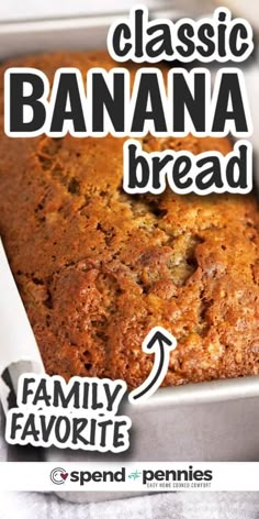 a close up of a banana bread in a pan with the words classic banana bread above it