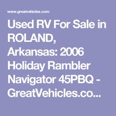 used rv for sale in roland, arkansas 2006 holiday rambler navigating 45 bpq