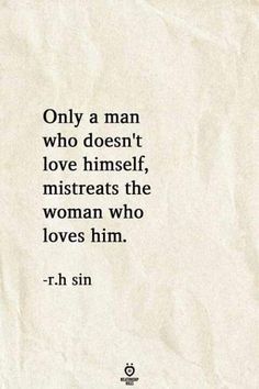 a piece of paper with the quote only a man who doesn't love himself, misreats the woman who loves him