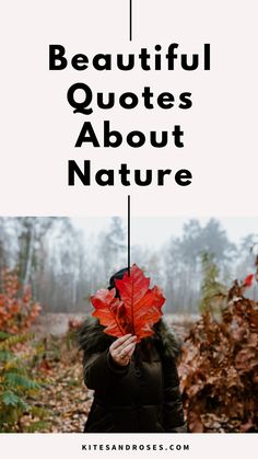 a woman holding a red leaf with the words beautiful quotes about nature above her head