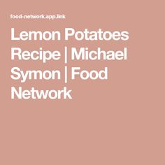 the words lemon potatoes recipe michael syron food network are in white letters on a pink background