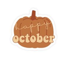 a sticker with the words happy october written on it and a pumpkin in the center