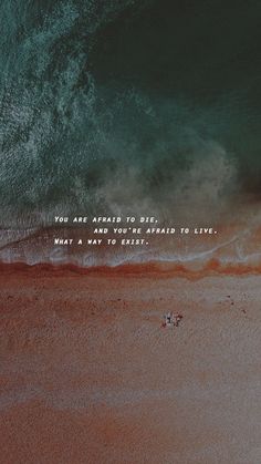 two people laying on the beach with an ocean in the background that says, you are afraid to be able to live