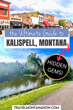 the ultimate guide to kalspell, montana with text overlaying it