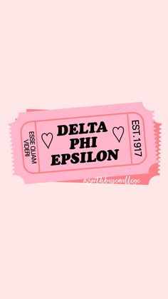 a pink ticket with the words delta phi epsilon written on it and hearts