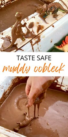 a person dipping chocolate into a pan with the words, taste safe muddy oobleck