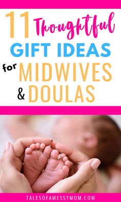 a woman holding her baby's feet with the words 11 thoughtful gift ideas for midwives and douglas