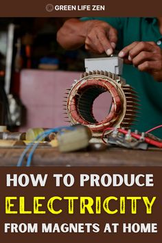 a man working on an electric device with the title how to produce electricity from magnets at home