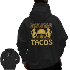 Shop Thinking About My Summer Body But Also Tacos Workout Zip Up Hoodie Back Print high-quality, affordable prices with many colors and sizes. This product with unique design perfect gifts for any occasion, get your today! Taco Lover, Summer Body, My Summer, Summer Boy