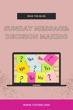 a laptop with sticky notes on it and the words sunday message decision making above it