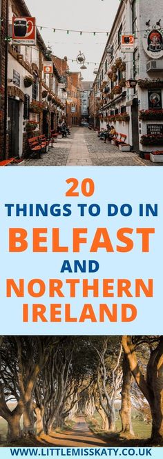 the streets and buildings in northern ireland with text overlay that reads 20 things to do in belfast and northern ireland