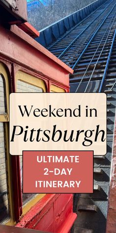 a red train with the words weekend in pittsburgh ultimate 2 - day itinerary