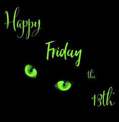 a black background with green eyes and the words happy friday the 13th