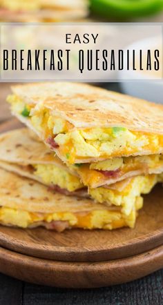 breakfast quesadillas stacked on top of each other with text overlay that reads easy breakfast quesadillas