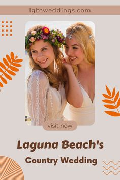 the laguna beach's country wedding with two women in white dresses and flowers on their head