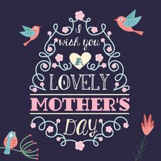 a mother's day card with birds and flowers