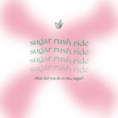 the words sugar rush ride on a pink and green background with an image of a butterfly