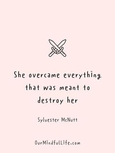 a pink background with a black and white quote that says she overcome everything that was meant to destroy her