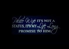 an illuminated sign that says, once wife it's not a status its my life long