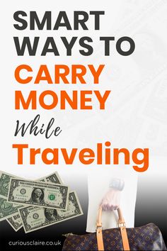 a suitcase and money with the words smart ways to carry money while traveling on it