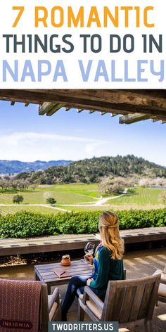 a woman sitting at a table on top of a patio with the words 7 romantic things to do in napa valley