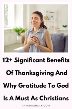 a woman sitting on a couch with her hands together and the words, 12 significant benefits of thanksgiving and why gratitude to god is a must as