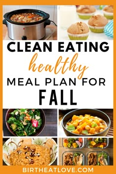 the words clean eating healthy meal plan for fall on top of pictures of different dishes