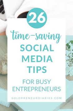 the words, time saving social media tips for busy enterprises are in front of a laptop and flowers