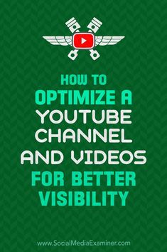 a green background with the words how to optimize a youtube channel and videos for better visibility