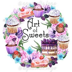 the words art of sweets surrounded by cupcakes and flowers