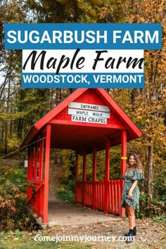 a woman standing in front of a red covered structure with the words sugarbush farm maple farm