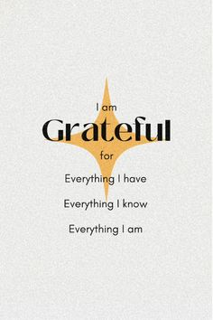 the words i am grateful for everything i have