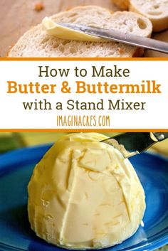 how to make butter and buttermilk with a stand mixer on a blue plate